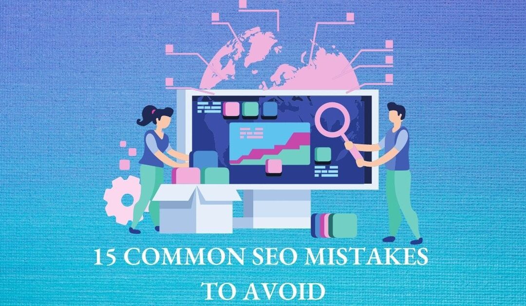 15 Common SEO Mistakes To Avoid