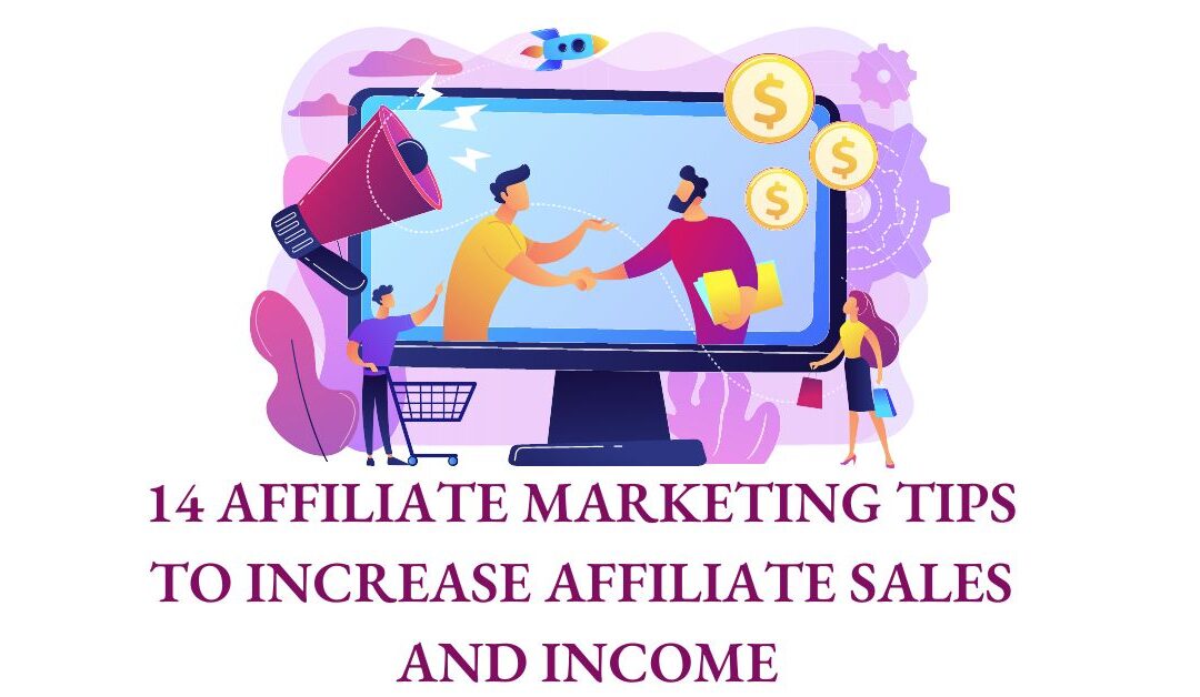 14 Affiliate Marketing Tips to Increase Sales and Income