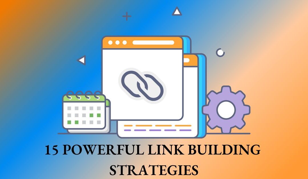 15 Powerful Link Building Strategies