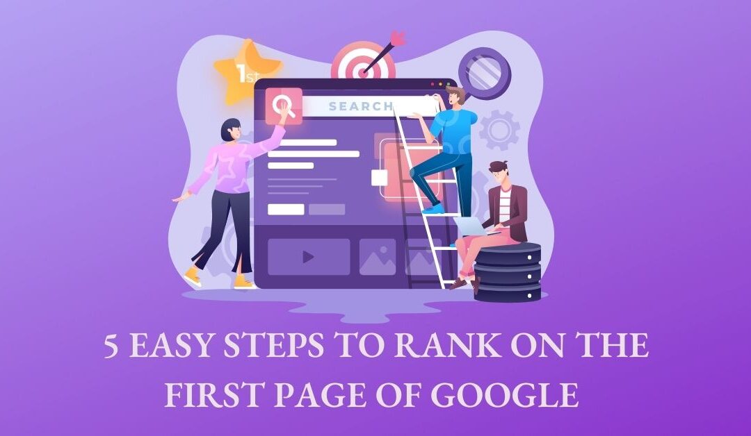 5 Easy Steps To Rank on The First Page of Google