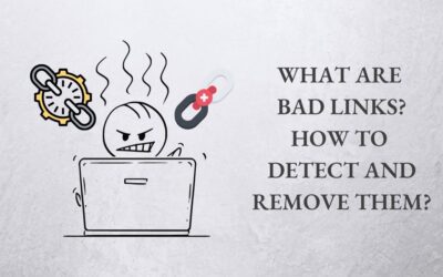 What Are Bad Links? How to Detect and Remove Them?