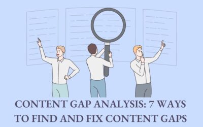 Content Gap Analysis: 7 Ways to Find and Fix Content Gaps