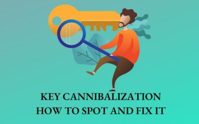 Keyword Cannibalization – How To Spot And Fix It