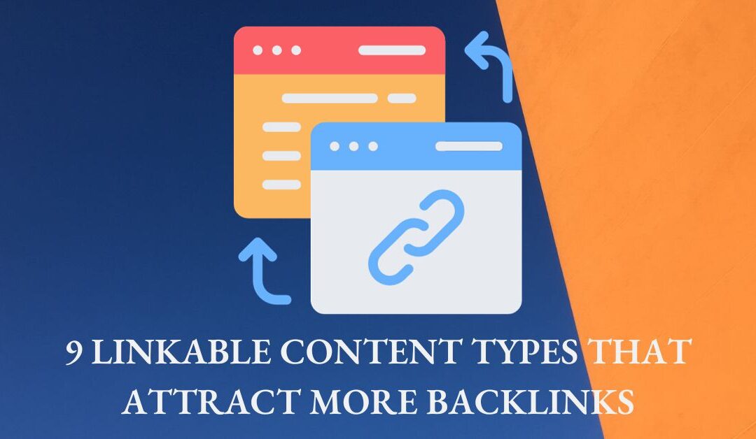 9 Linkable Content Types that Attract More Backlinks