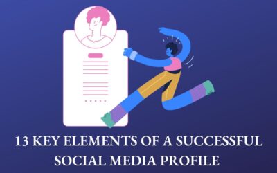 13 Key Elements of a Successful Social Media Profile