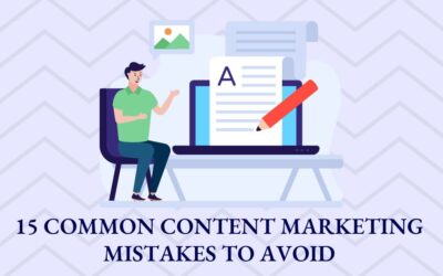 15 Common Content Marketing Mistakes To Avoid