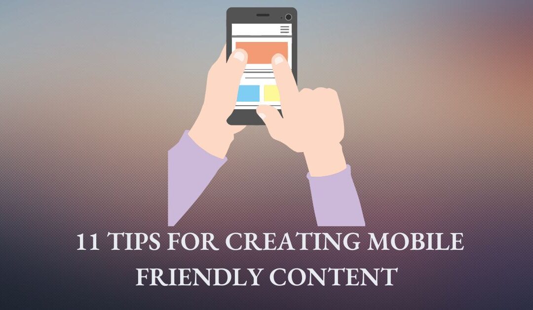 11 Tips For Creating Mobile Friendly Content