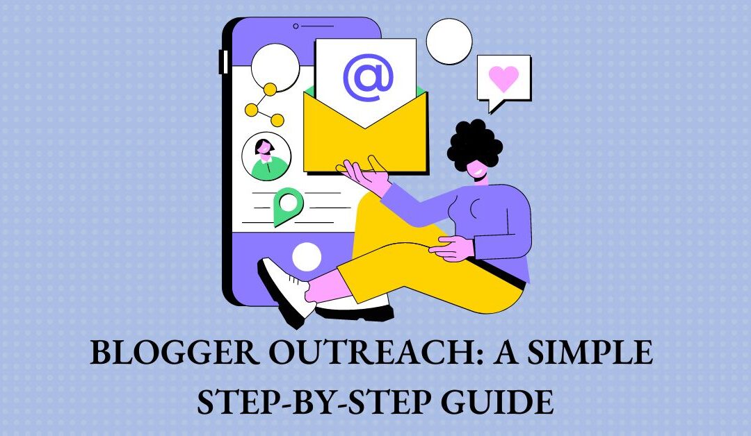 Blogger Outreach: A Simple Step-By-Step Guide