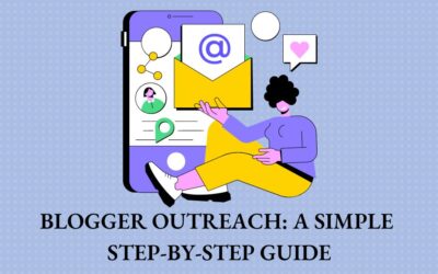 Blogger Outreach: A Simple Step-By-Step Guide