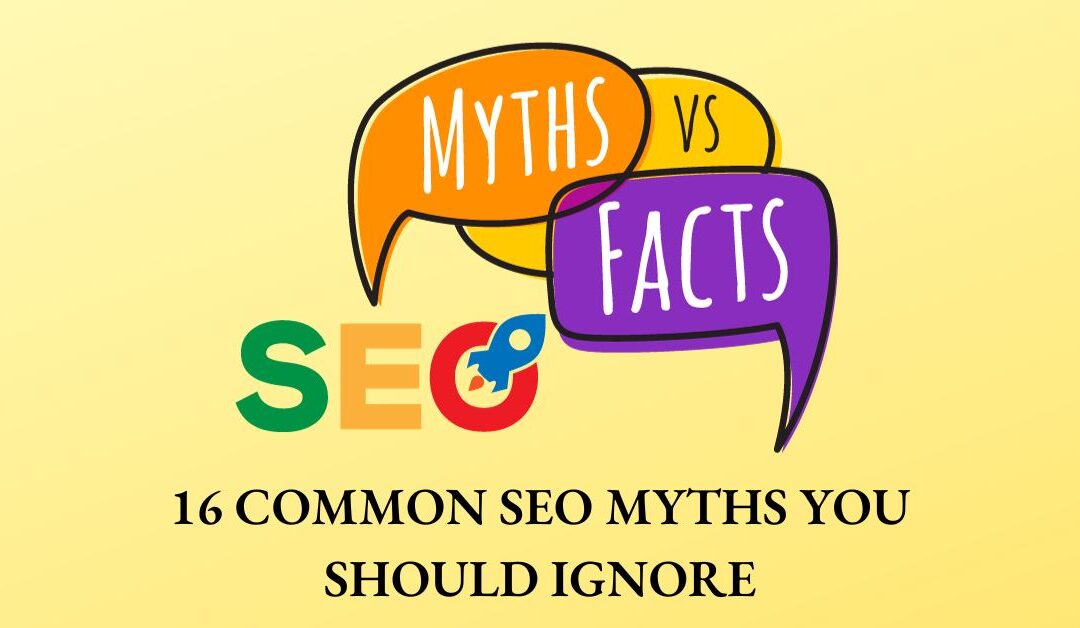 16 Common SEO Myths You Should Ignore