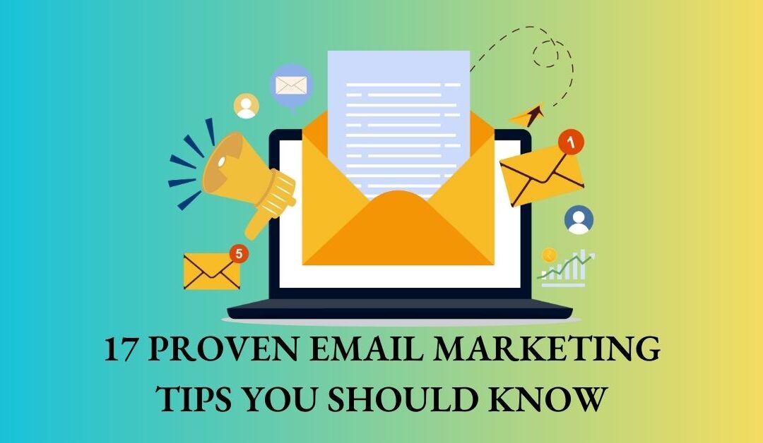 17 Proven Email Marketing Tips You Should Know