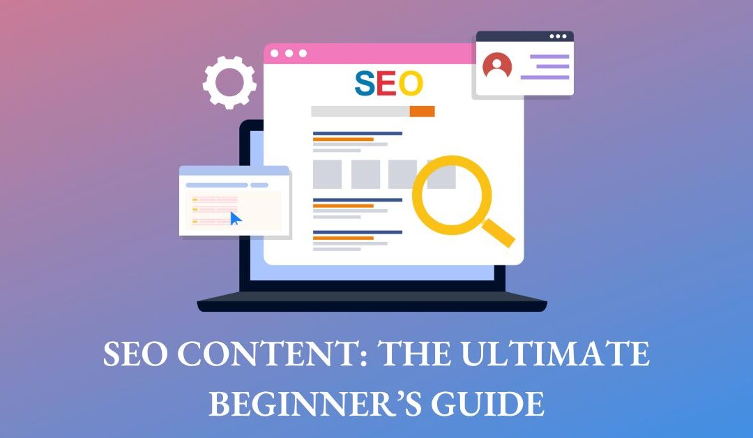 SEO Content: The Ultimate Beginner’s Guide