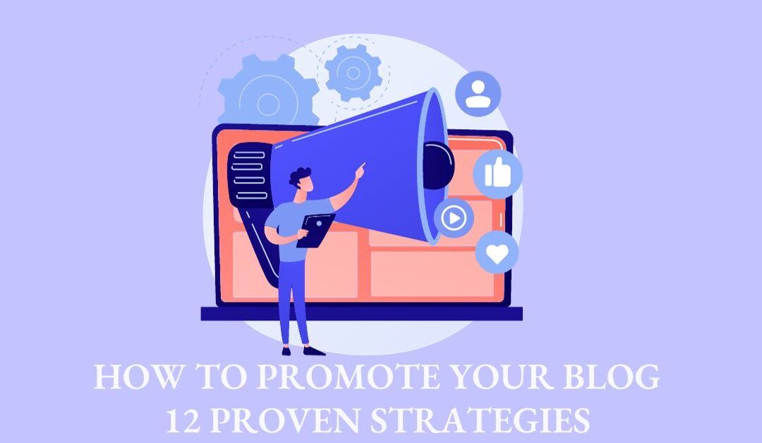 How to Promote Your Blog: 14 Proven Strategies