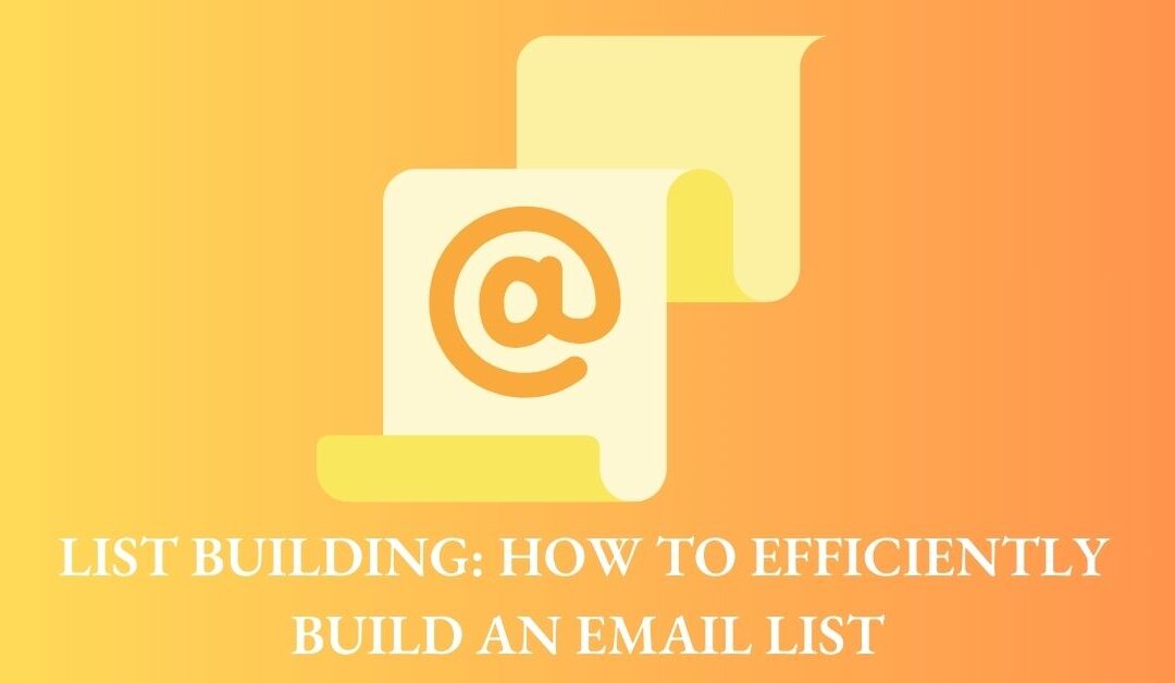 List Building: How to Efficiently Build an Email List