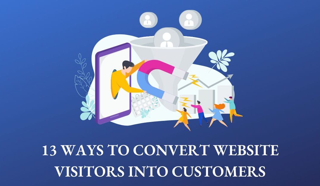 13 Ways to Convert Website Visitors into Customers